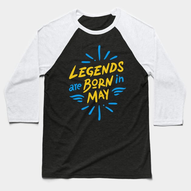 Legend are born in May Baseball T-Shirt by Mande Art